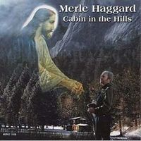 Merle Haggard - Cabin In The Hills